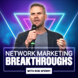 Podcast thumbnail for Network Marketing Breakthroughs with Rob Sperry