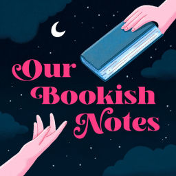 Podcast thumbnail for Our Bookish Notes