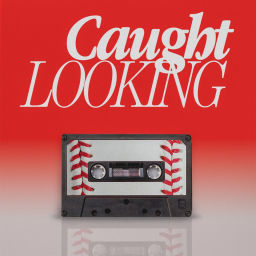 Podcast thumbnail for Caught Looking