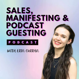 Podcast thumbnail for Sales, Manifesting & Podcast Guesting