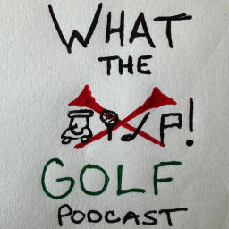 Podcast thumbnail for What THE Golf Podcast