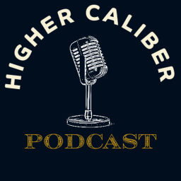Podcast thumbnail for Higher Caliber