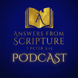 Podcast thumbnail for The Answers from Scripture Podcast