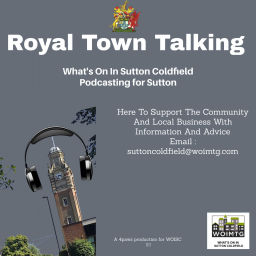 Podcast thumbnail for Royal Town Talking - What's On In Sutton Coldfield Podcasting For Sutton