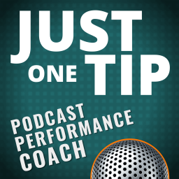 Podcast thumbnail for Just One Tip from Your Podcast Performance Coach