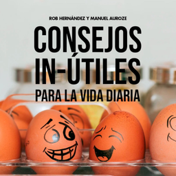 Podcast thumbnail for Consejos inútiles para la vida diaria
