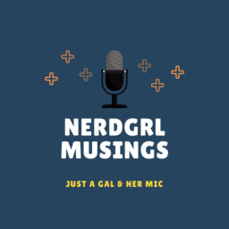 Podcast thumbnail for Nerdgrl Musings