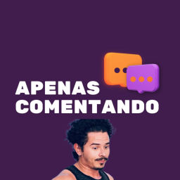 Podcast thumbnail for Apenas Comentando