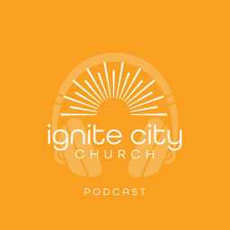 Podcast thumbnail for Ignite City Church Podcast