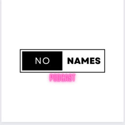 Podcast thumbnail for No names