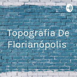 Podcast thumbnail for Topografia De Florianópolis