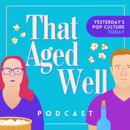Podcast thumbnail for That Aged Well