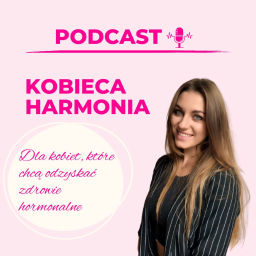 Podcast thumbnail for Justyna Miławska PODCAST - hormony, dieta i styl życia