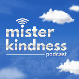 Podcast thumbnail for Mister Kindness