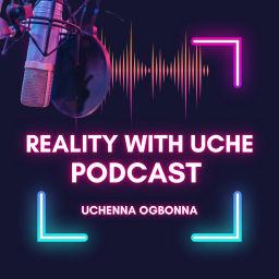 Podcast thumbnail for REALITY with Uche