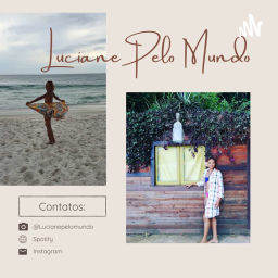 Podcast thumbnail for Luciane Pelo Mundo