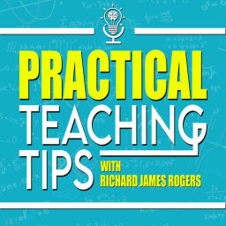 Podcast thumbnail for Practical Teaching Tips with Richard James Rogers