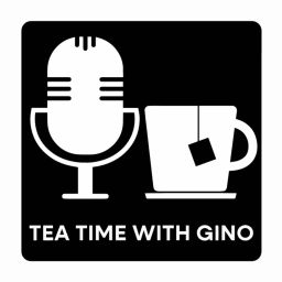 Podcast thumbnail for Tea Time With Gino