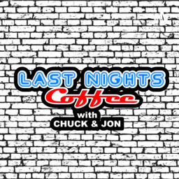 Podcast thumbnail for Last Night’s Coffee with Chuck and Jon