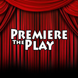 Podcast thumbnail for Premiere the Play