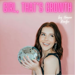 Podcast thumbnail for Girl, That's Growth
