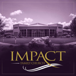 Podcast thumbnail for Impact Family Church - Recent Messages