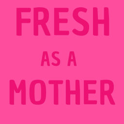 Podcast thumbnail for Fresh As A Mother