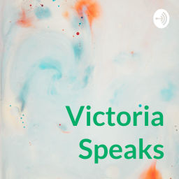Podcast thumbnail for Victoria Speaks