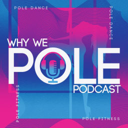 Podcast thumbnail for Why We Pole | Pole Dance Podcast