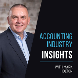 Podcast thumbnail for Accounting Industry Insights with Mark Holton