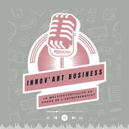 Podcast thumbnail for Innov'Art Business, la multipotentialité au coeur de l'entreprenariat