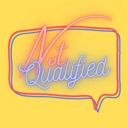 Podcast thumbnail for Not Qualified