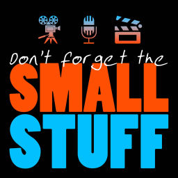 Podcast thumbnail for Don't Forget the Small Stuff