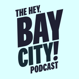 Podcast thumbnail for Hey, Bay City!