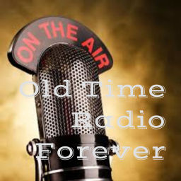 Podcast thumbnail for Old Time Radio Forever