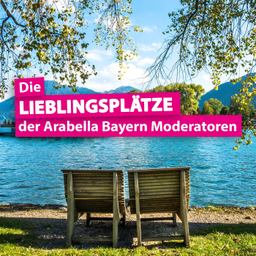 Podcast thumbnail for Lieblingsplätze der Arabella Bayern Moderatoren