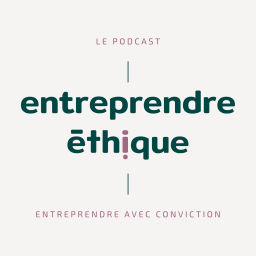 Podcast thumbnail for Entreprendre éthique