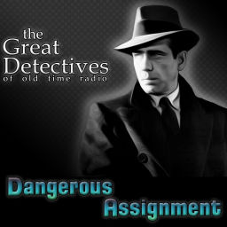 Podcast thumbnail for The Great Detectives Present Dangerous Assignment (Old Time Radio)