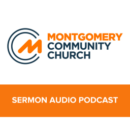 Podcast thumbnail for Montgomery Community Church: Sermon Audio