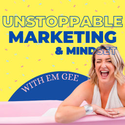 Podcast thumbnail for Unstoppable Marketing & Mindset with Em Gee