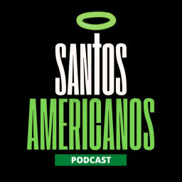 Podcast thumbnail for SANTOS AMERICANOS