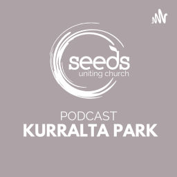 Podcast thumbnail for Seeds Church Kurralta Park Sermons and Teaching