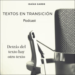 Podcast thumbnail for Isaías Garde - Textos en transición - Podcast
