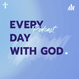 Podcast thumbnail for Every Day with God Podcast