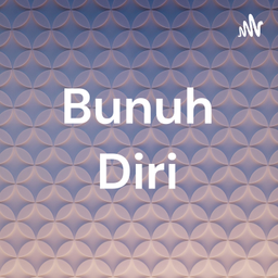 Podcast thumbnail for Bunuh Diri