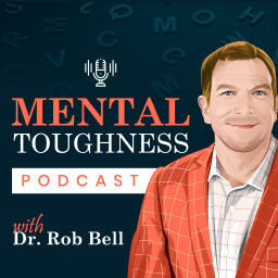 Podcast thumbnail for Mental Toughness Podcast With Dr. Rob Bell