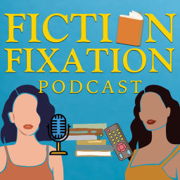Podcast thumbnail for Fiction Fixation