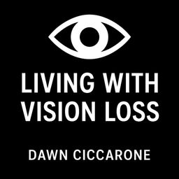Podcast thumbnail for Living with Vision Loss