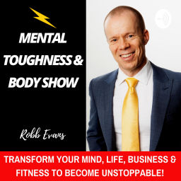 Podcast thumbnail for The Mental Toughness & Body Show