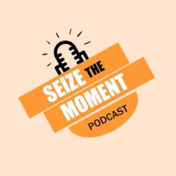 Podcast thumbnail for Seize the Moment Podcast